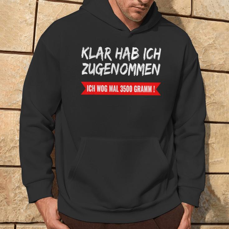 Klar Hab Ich Gewgenommen Ich Wog Mal 3500 G Kapuzenpullover Lebensstil