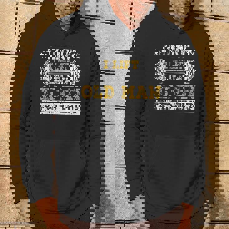 I Know I Lift Like An Old Man Try To Keep Up Weightlifting Hoodie Lifestyle