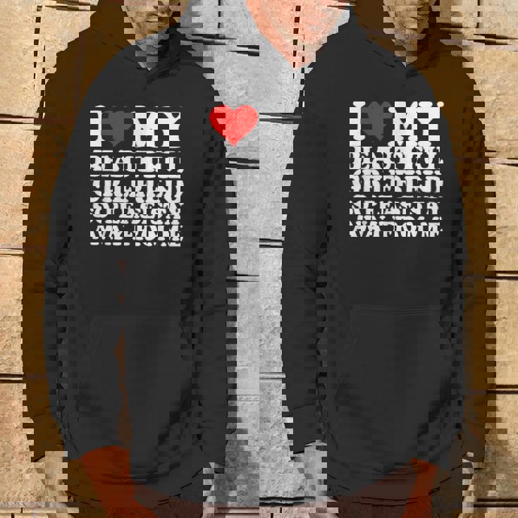 I Love My Beautiful Girlfriend So Please Stay Away From Me Hoodie Lifestyle