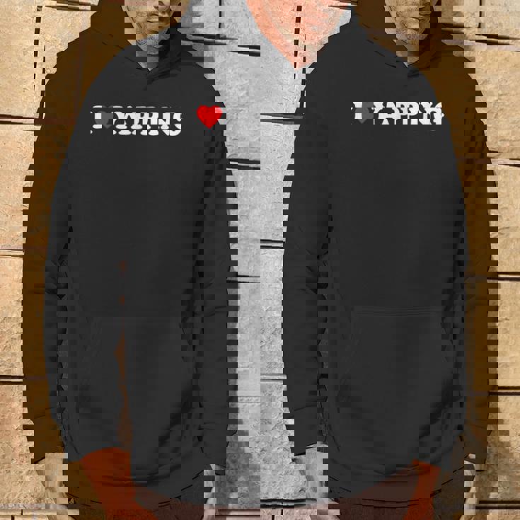 I Love Yapping I Heart Yapping Felpa con cappuccio Estilo de vida