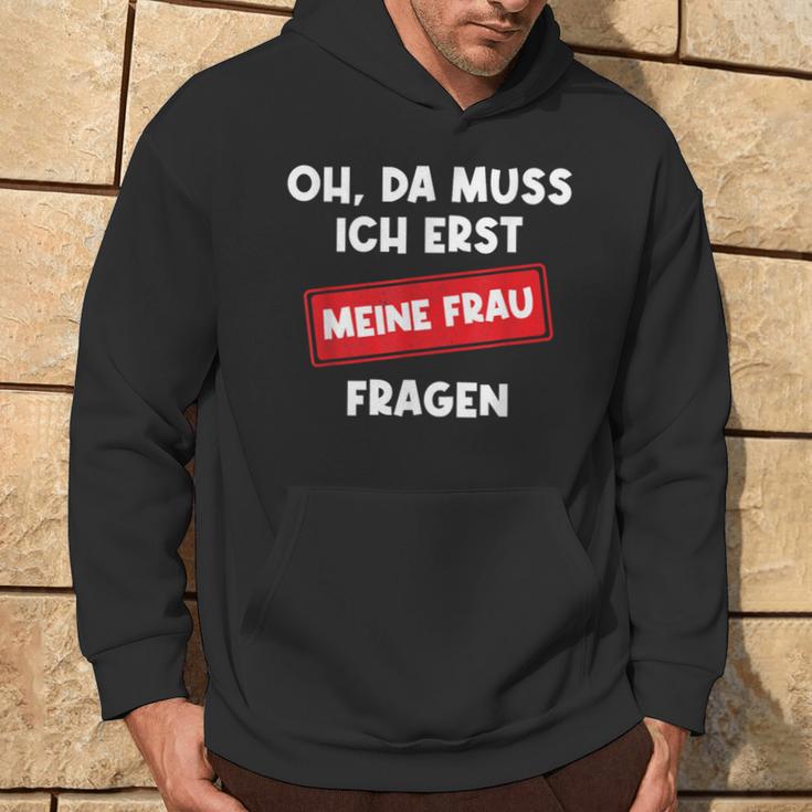 Lustiger Spruch Oh Da Muss Ich Erst Meine Frau Questions Kapuzenpullover Lebensstil