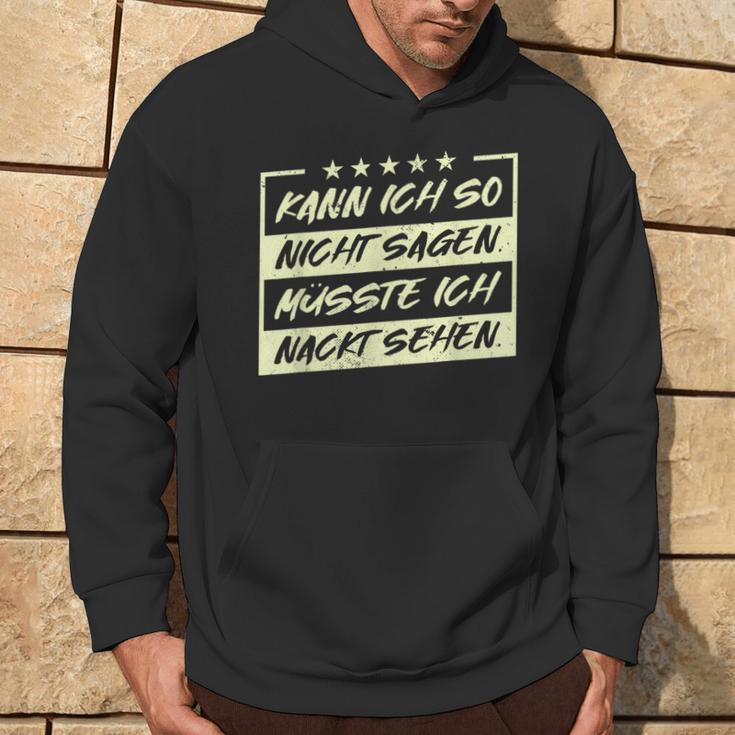 Lustiges Kann Ich So Nicht Sagen Müsste Ich Nackt Sehen Kapuzenpullover Lebensstil