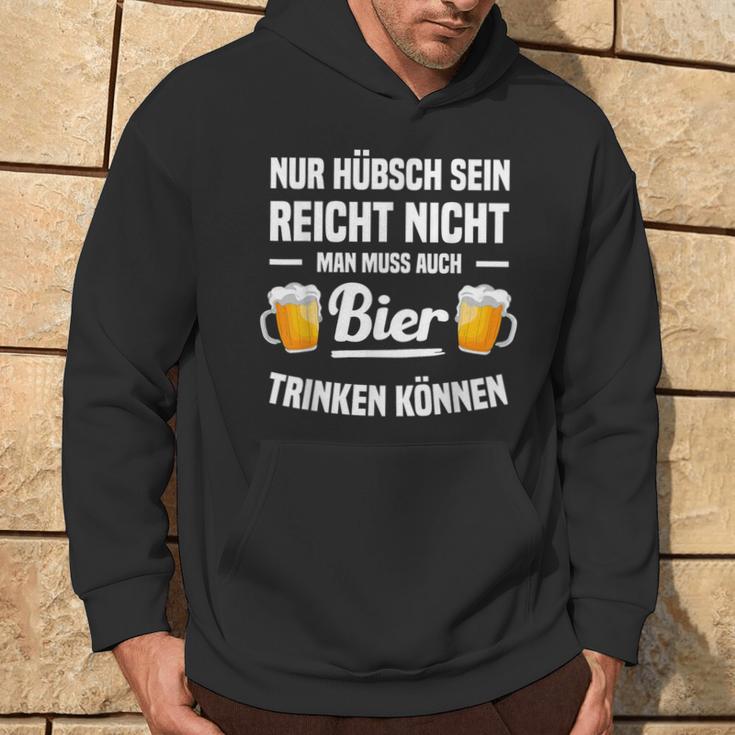 Nur Hübsch Sein Reicht Nicht Man Muss Auch Bier Drinking S Kapuzenpullover Lebensstil