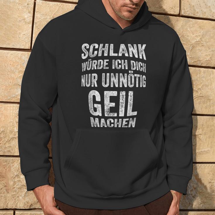 Slim Würth Dich Nur Unnötig Geil Machen Sarkasmus Kapuzenpullover Lebensstil