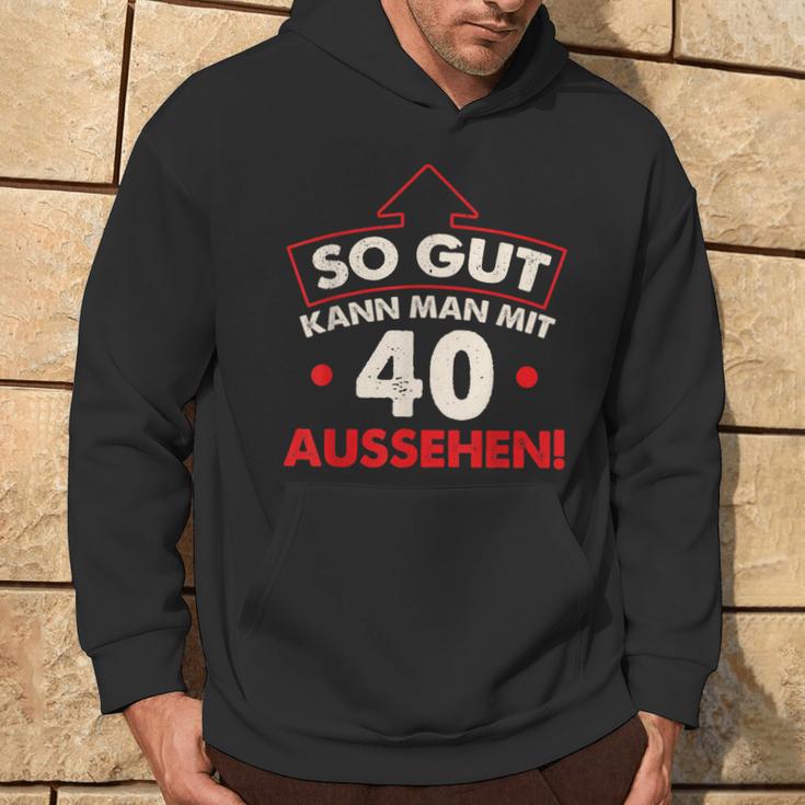 So Gut Kann Man Mit 40 Jahen Sehen Birthday Kapuzenpullover Lebensstil