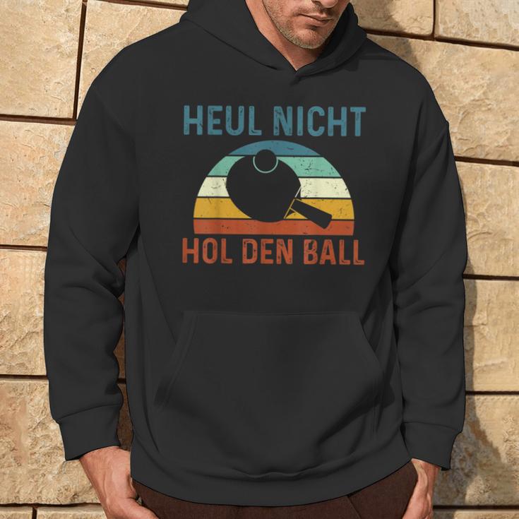 Table Tennis Player Heul Nicht Hol Den Ball Kapuzenpullover Lebensstil