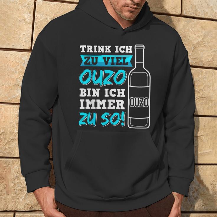 Trink Ich Zuiel Ouzo Bin Ich Immer Zu So Kapuzenpullover Lebensstil