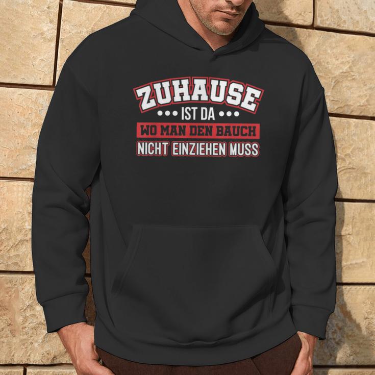 Zuhause Ist Da Wo Man Den Bauchnicht Einziehen Muss Slogan Kapuzenpullover Lebensstil