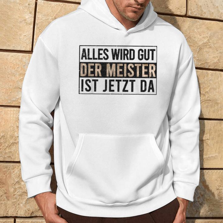 Alles Wird Gut Der Meister Ist S Kapuzenpullover Lebensstil