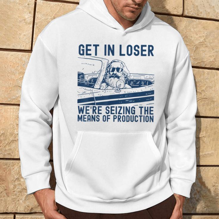 With Karl Marx Get In Loser Wir Ergreifen Die Produktionmittel Kapuzenpullover Lebensstil