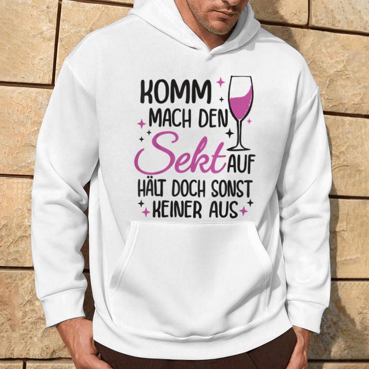 Komm Mach Den Sekt Auf Halt Doch Sonst Keiner Aus Komm Mach Den Sekt S Kapuzenpullover Lebensstil