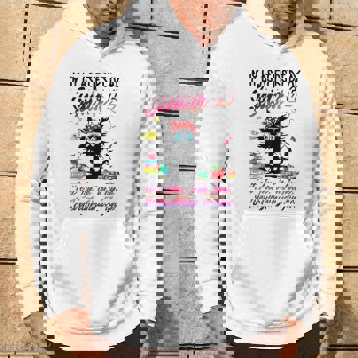 Senior 2025 Graduation My Last First Day Of Class Of 2025 Hoodie Lifestyle