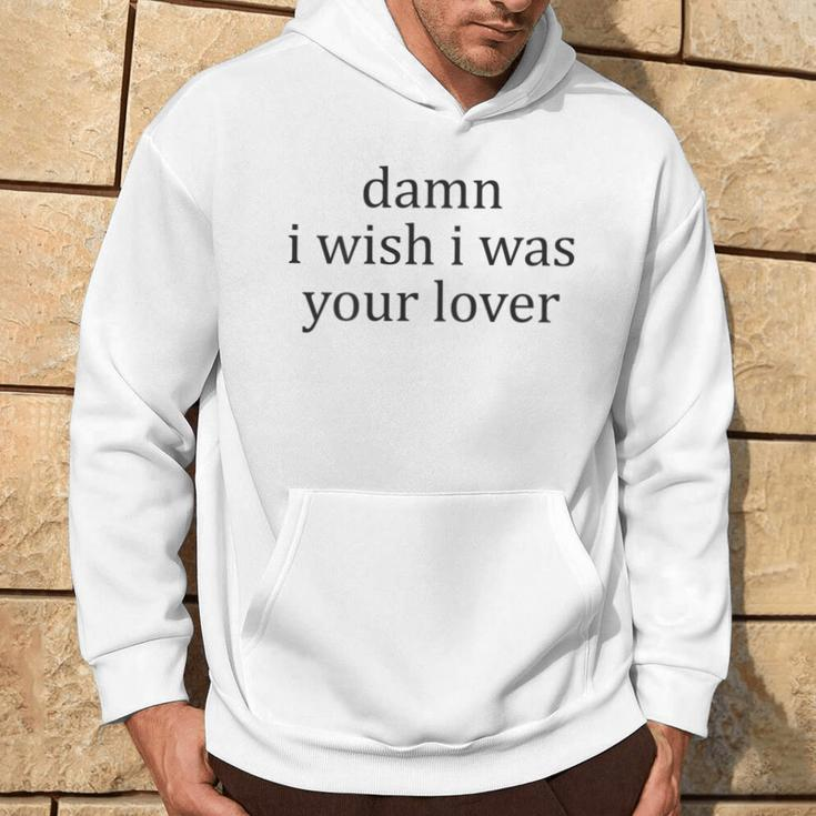 Vintage Aesthetic Damn I Wish I Was Your Lover Streetwear Hoodie Lifestyle