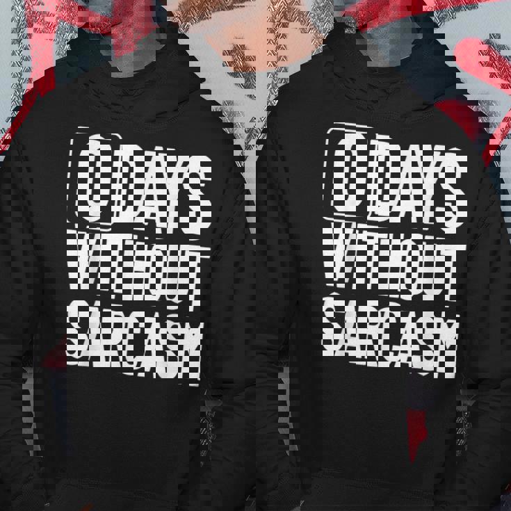 0 Jours Sans Sarcasme Sarcastique Chaque Jour Sarcastique Drôle Sweat à capuche Cadeaux drôles