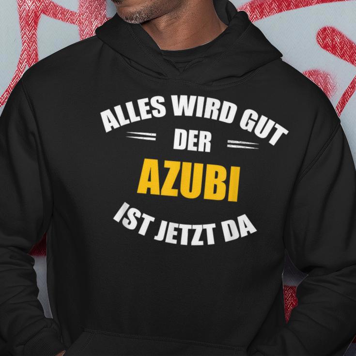 Alles Wird Gut Der Azubi Ist Jetzt Da Kapuzenpullover Lustige Geschenke