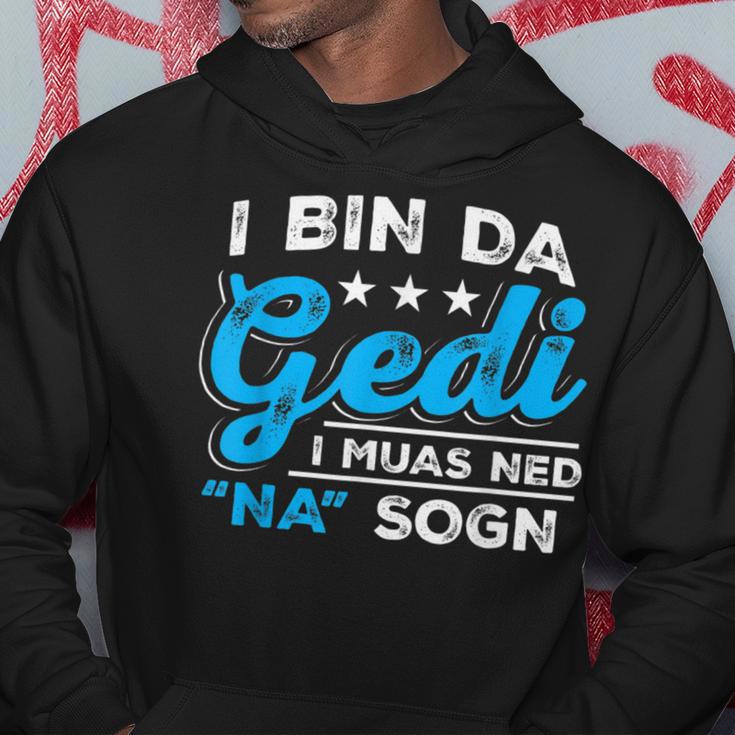 I Bin Da Gedi I Muas Ned Na Sogn Taufged Ged Kapuzenpullover Lustige Geschenke