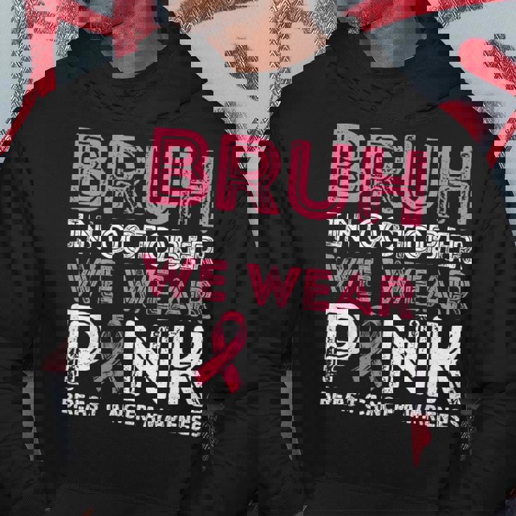 Breast Cancer Awareness For Boy Bruh In October We Wear Pink Hoodie Unique Gifts