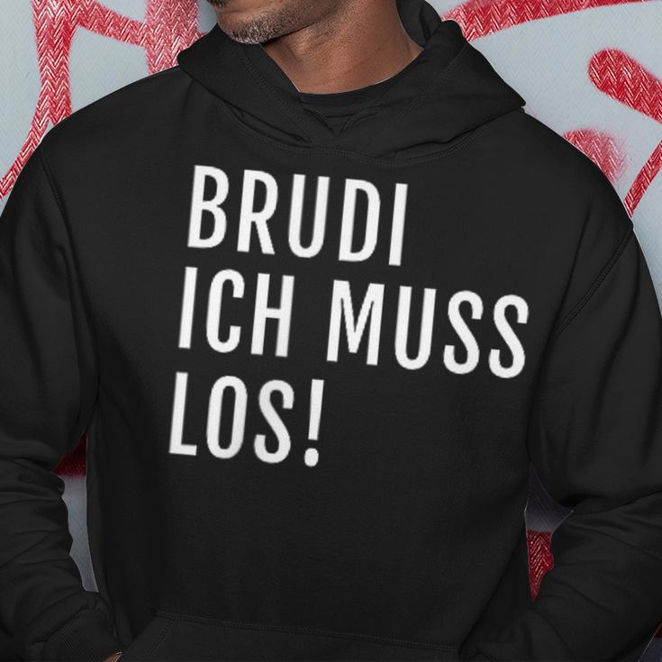 Brudi Ich Muss Los Deutschrap Fun Kapuzenpullover Lustige Geschenke