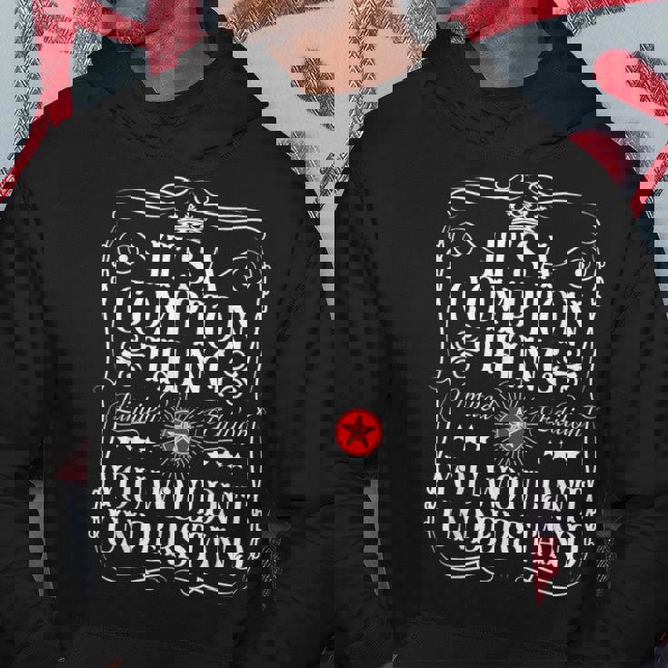 Compton Name Its A Compton Thing You Wouldn't Understand Hoodie Personalized Gifts