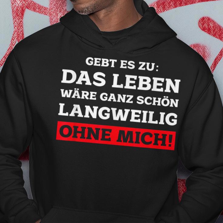 Das Leben Wäre Ganz Schön Langweilig Ohne Mich Fun Kapuzenpullover Lustige Geschenke