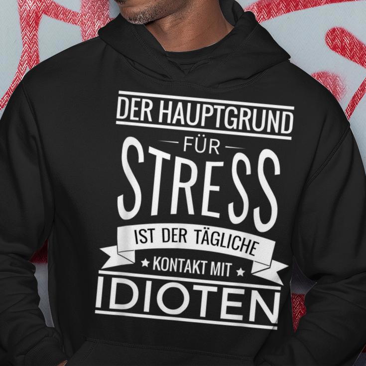 Der Hauptgrund Für Stress Ist Tüliche Kontakt Mit Idioten Kapuzenpullover Lustige Geschenke