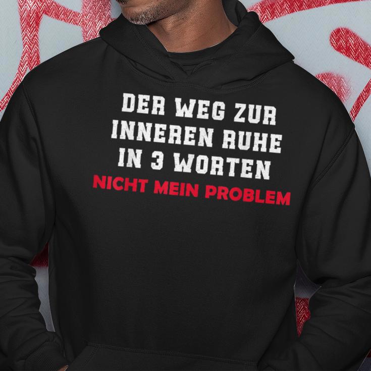 Der Weg Zur Inneren Ruhe In 3 Worten Not My Problem Kapuzenpullover Lustige Geschenke