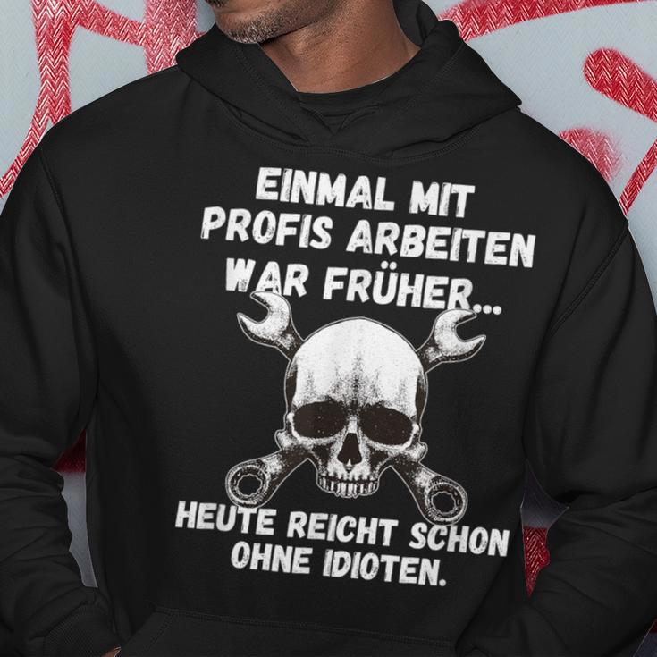 Einmal Mit Profis Arbeiten War Früher Einmal Ohne Idioten S Kapuzenpullover Lustige Geschenke