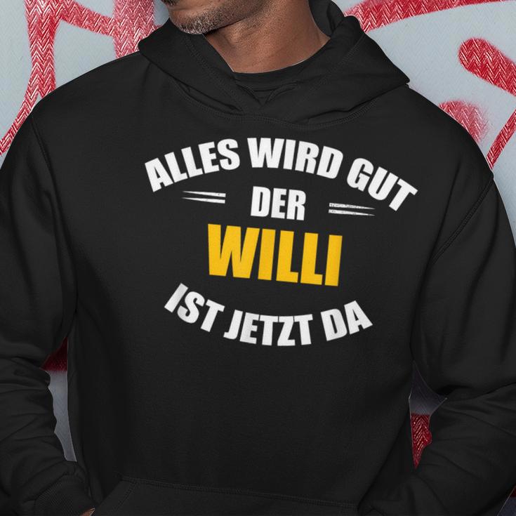 First Name Willi Alles Wird Gut Der Willi Ist Jetzt Da Kapuzenpullover Lustige Geschenke