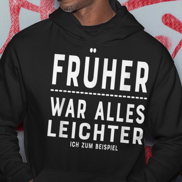 Früher War Alles Leichte Ich Zum EG Kapuzenpullover Lustige Geschenke