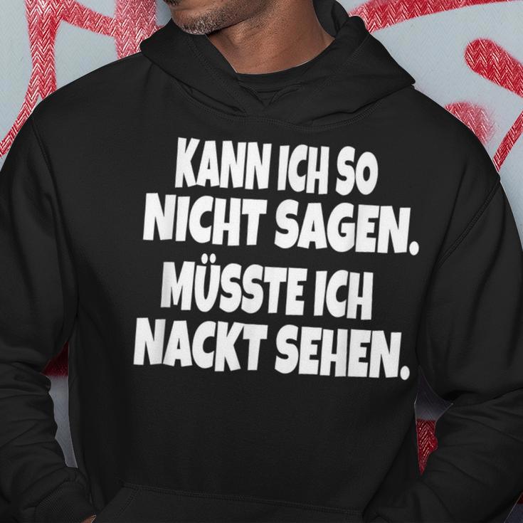 Fun Kann Ich So Nicht Sagen Müsste Ich Nackt Ssehen Kann Ich So Nicht S Kapuzenpullover Lustige Geschenke