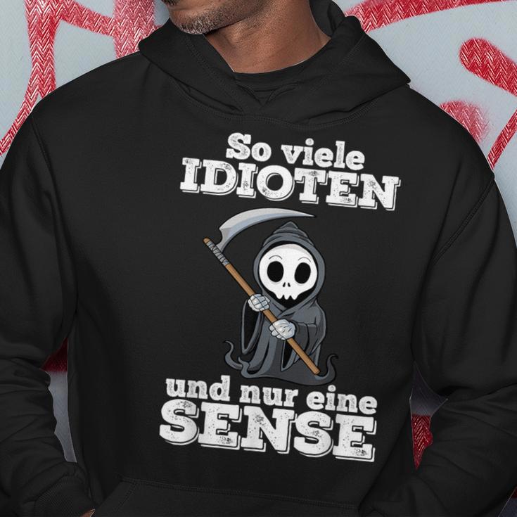 Ironie With Text Soiele Idioten Und Nur Eine Sense Kapuzenpullover Lustige Geschenke