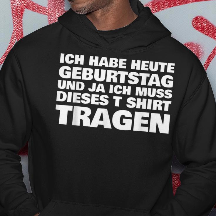 Ich Habe Heute Geburtstag Und Ich Muss Dieses S Kapuzenpullover Lustige Geschenke