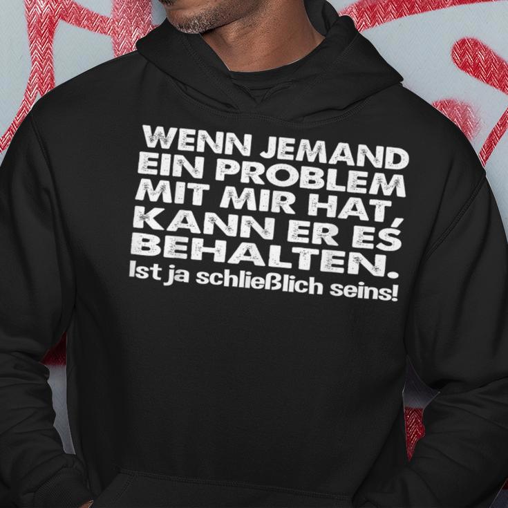 Saying Wenn Jemand Ein Problem Mit Mir Hat Kapuzenpullover Lustige Geschenke