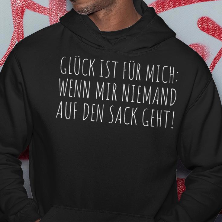 Glück Ist Für Mich Wenn Mir Niemand Auf Den Sack Gehen Good Lu Kapuzenpullover Lustige Geschenke