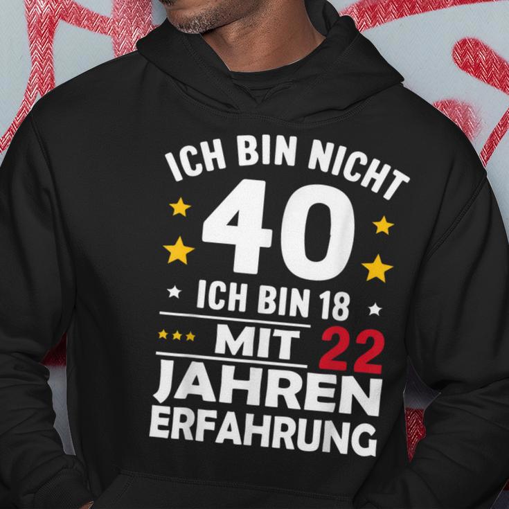 Ich Bin Nicht 40 Ich Bin 18 Mit 22 Jahre Erfahrung Ich Bin Kapuzenpullover Lustige Geschenke