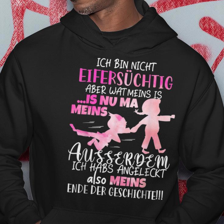 Ich Bin Nicht Eifersüchtig Aber Wat Meins Ego Zicke Kapuzenpullover Lustige Geschenke