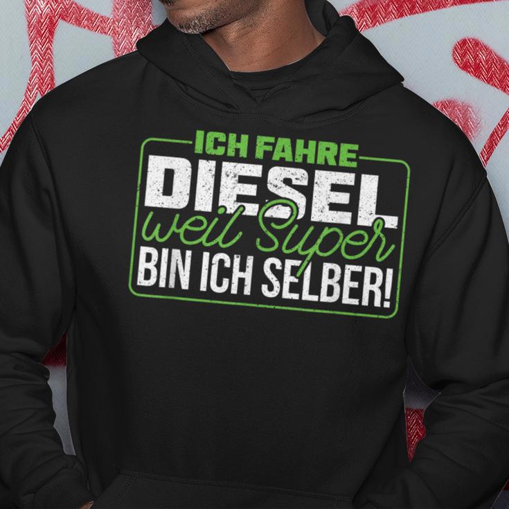 Ich Fahre Diesel Weil Super Bin Ich Selber Dieselfahrer Ich F Kapuzenpullover Lustige Geschenke