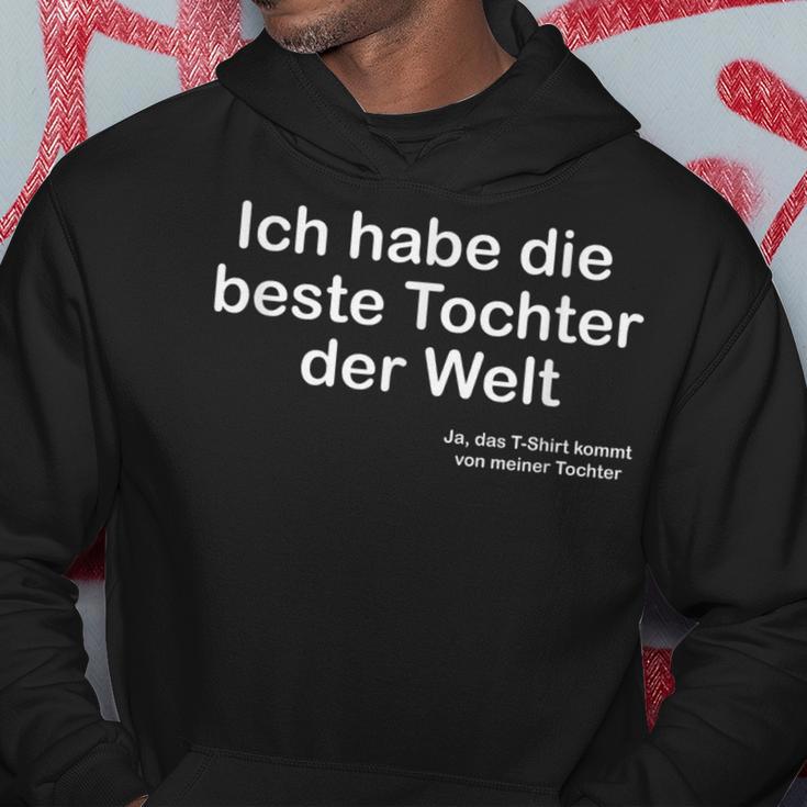 Ich Habe Die Beste Tochter Der Welt Ich Habe Die Beste Tochter Der W Kapuzenpullover Lustige Geschenke