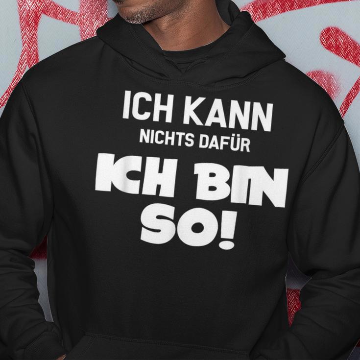 Ich Kann Nichts Dafür Ich Bin So Sayings Character Kapuzenpullover Lustige Geschenke