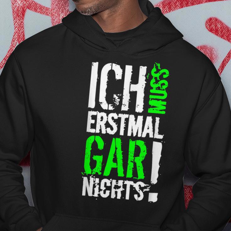 Ich Muss Erstmal Gar Nochts Kapuzenpullover Lustige Geschenke