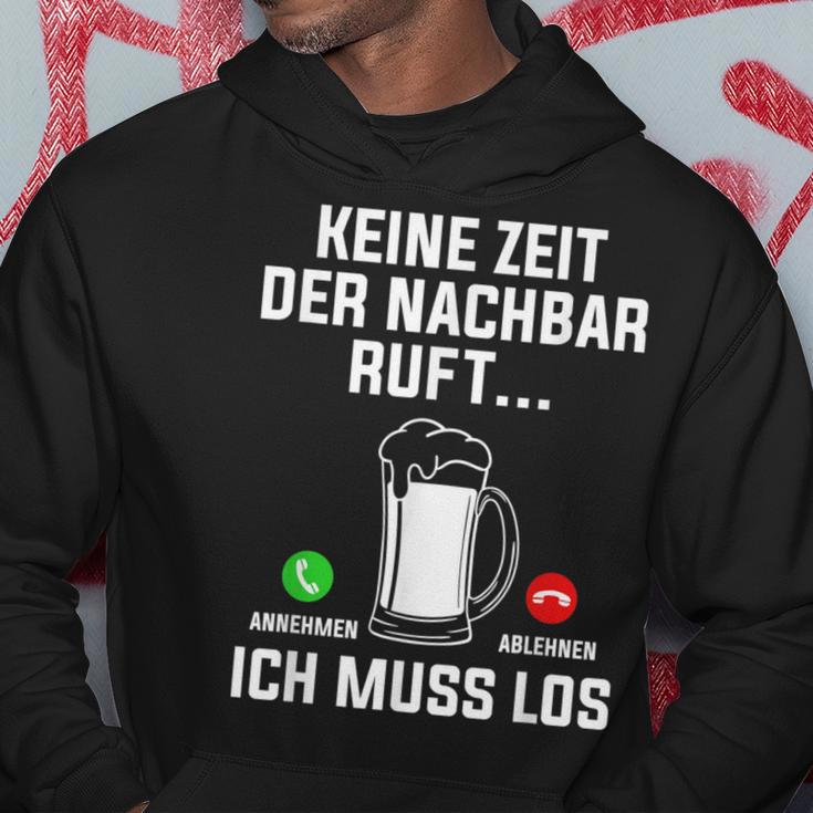 Keine Zeit Der Nachbar Ruft Ich Muss Los Bierliebhaber Kapuzenpullover Lustige Geschenke