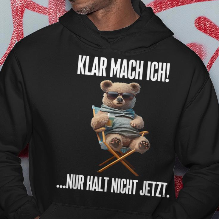 Klar Mach Ich Nur Halt Nicht Jetzt Teddy Kapuzenpullover Lustige Geschenke