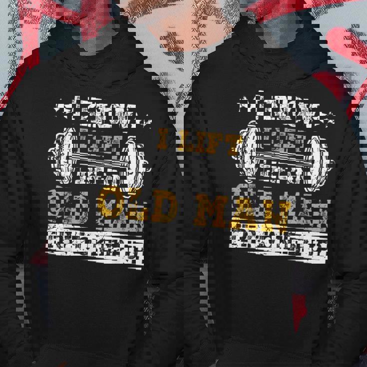 I Know I Lift Like An Old Man Try To Keep Up Weightlifting Hoodie Personalized Gifts