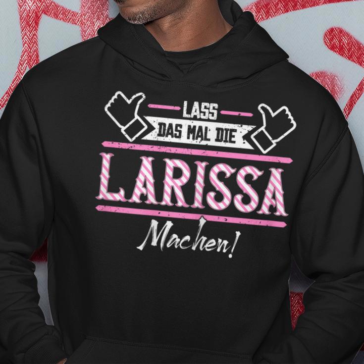 Larissa Lass Das Die Larissa Machen Let Das The S Kapuzenpullover Lustige Geschenke