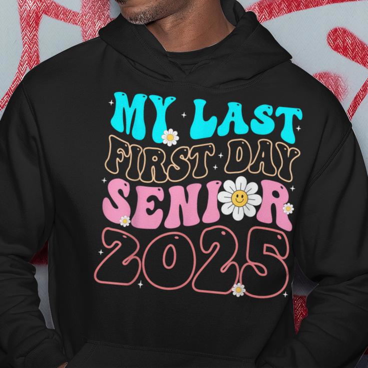 My Last First Day Senior 2025 Back To School Class Of 2025 Hoodie ...