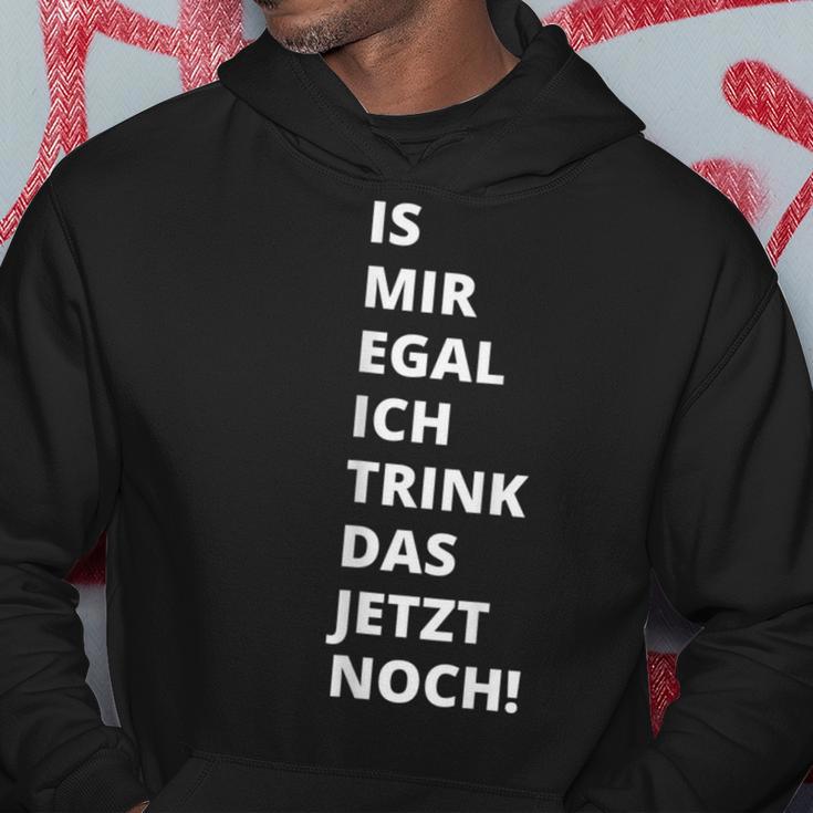 Is Mir Egal Ich Trink Das Jetzt Noch Party Fun Celebration Kapuzenpullover Lustige Geschenke