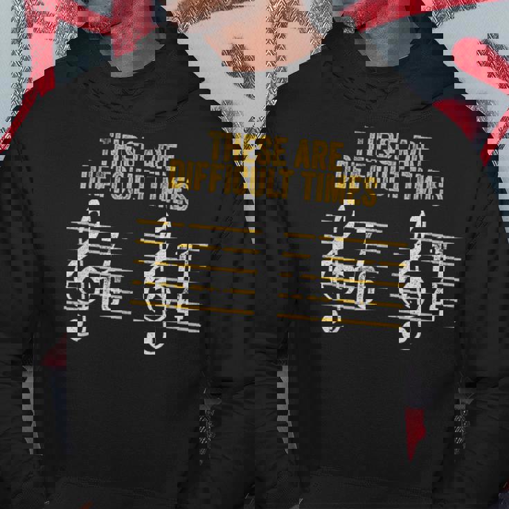 Musician These Are Difficult Times Rhythm Humor Hoodie Personalized Gifts