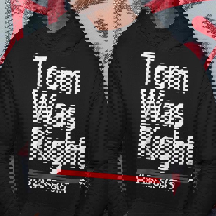 Tom Was Right Aliens Exist Hoodie Unique Gifts