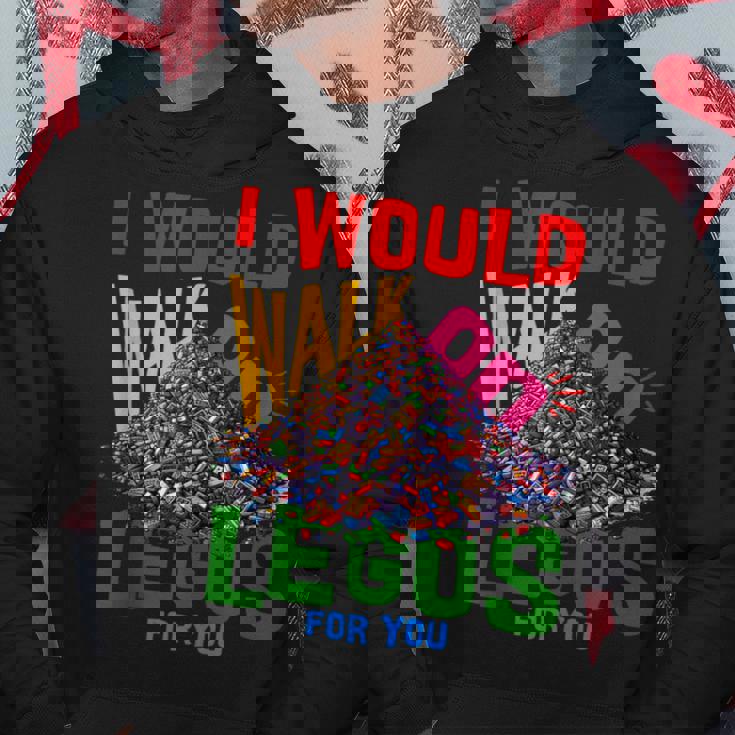 I Would Walk On Legos For You That's How Much I Care Hoodie Unique Gifts