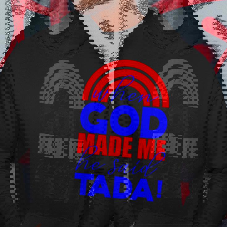 When God Made Me He Said Tada Felpa con cappuccio Regalos divertidos